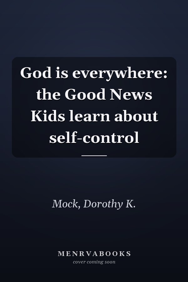 God is everywhere: the Good News Kids learn about self-control