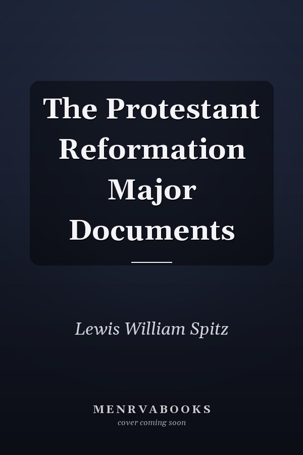 The Protestant Reformation Major Documents