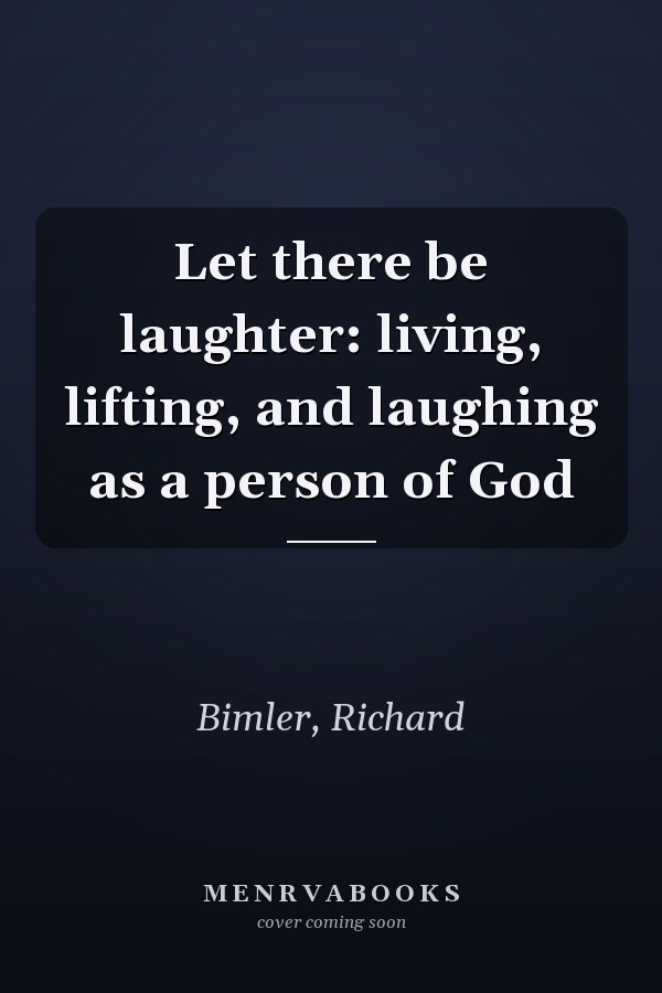 Let there be laughter: living, lifting, and laughing as a person of God
