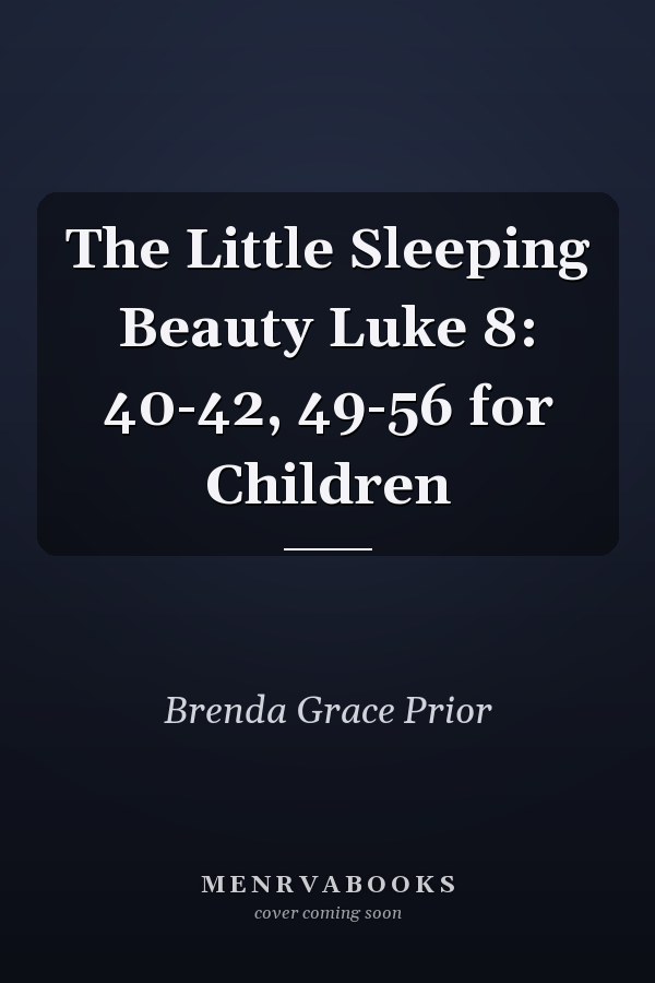 The Little Sleeping Beauty Luke 8: 40-42, 49-56 for Children