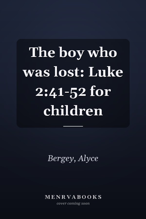 The boy who was lost: Luke 2:41-52 for children