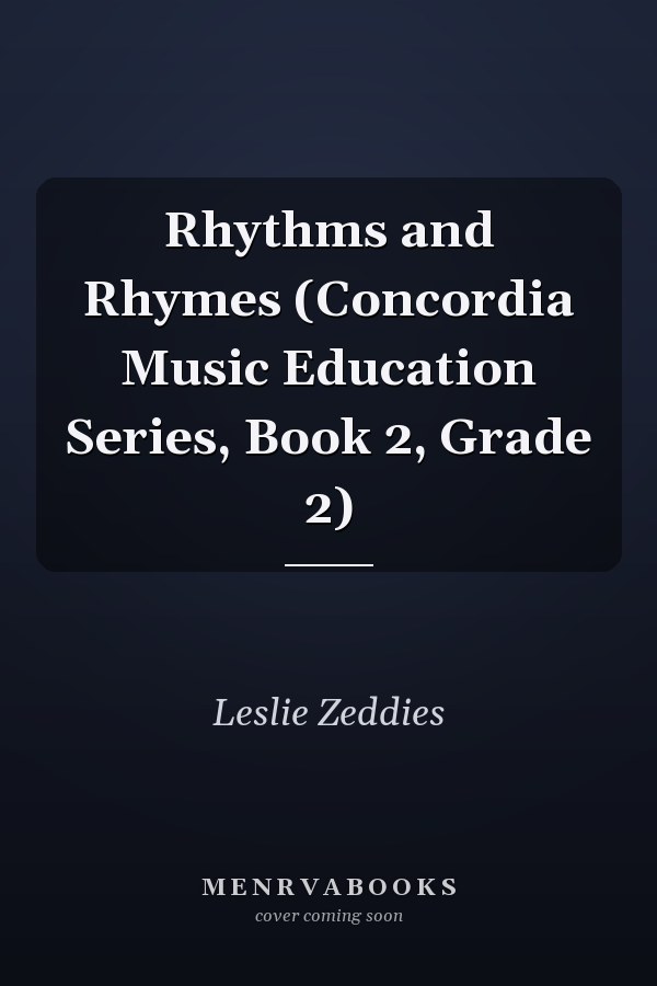 Rhythms and Rhymes (Concordia Music Education Series, Book 2, Grade 2)