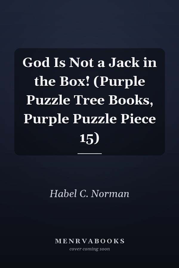God Is Not a Jack in the Box! (Purple Puzzle Tree Books, Purple Puzzle Piece 15)