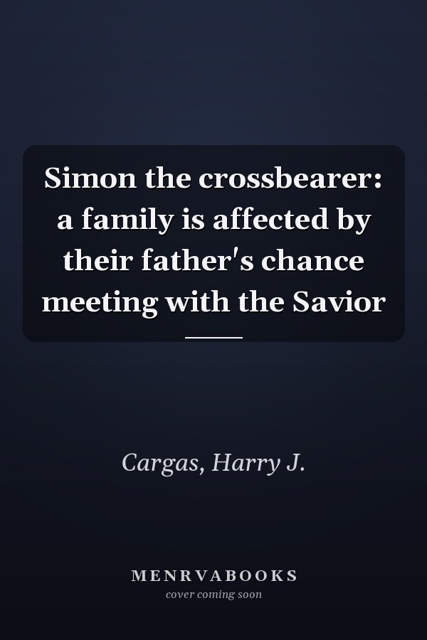 Simon the crossbearer: a family is affected by their father's chance meeting with the Savior