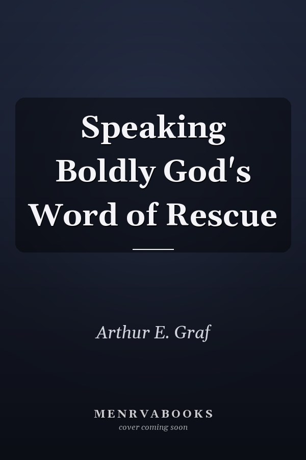 Speaking Boldly God's Word of Rescue