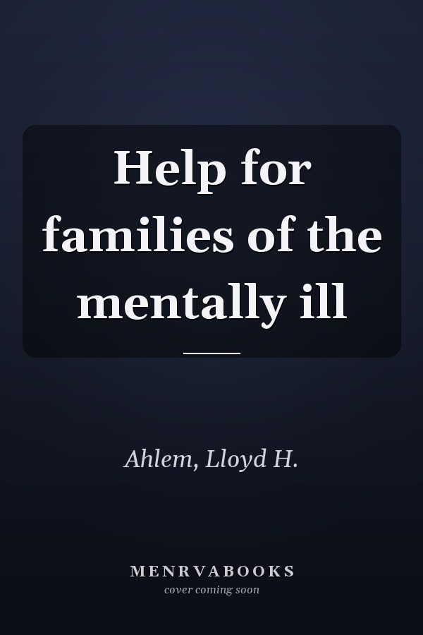 Help for families of the mentally ill