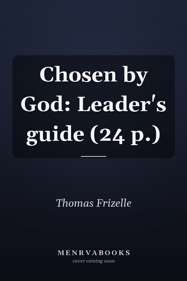 Chosen by God: Leader's guide (24 p.)