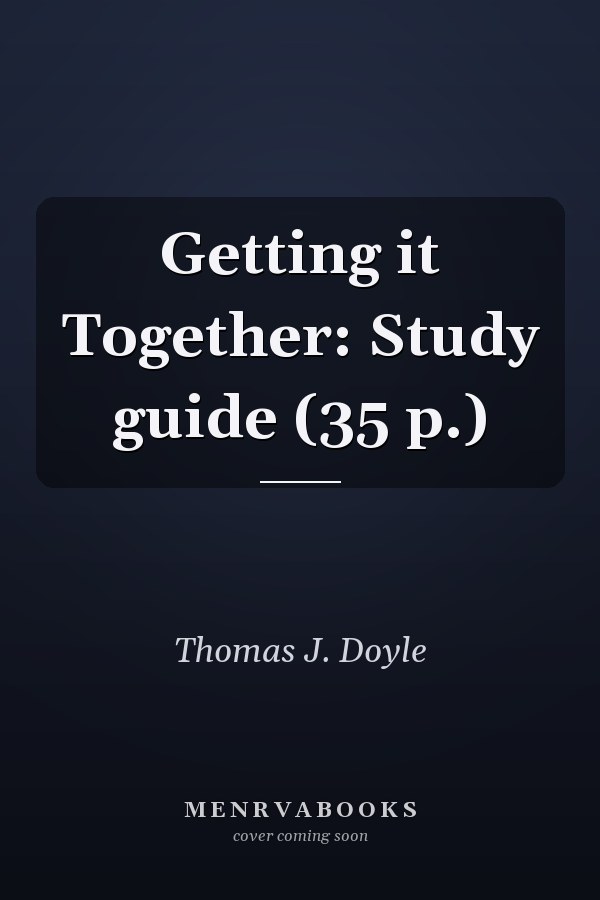 Getting it Together: Study guide (35 p.)