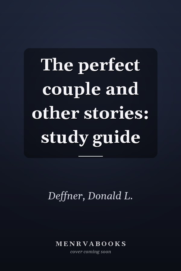 The perfect couple and other stories: study guide
