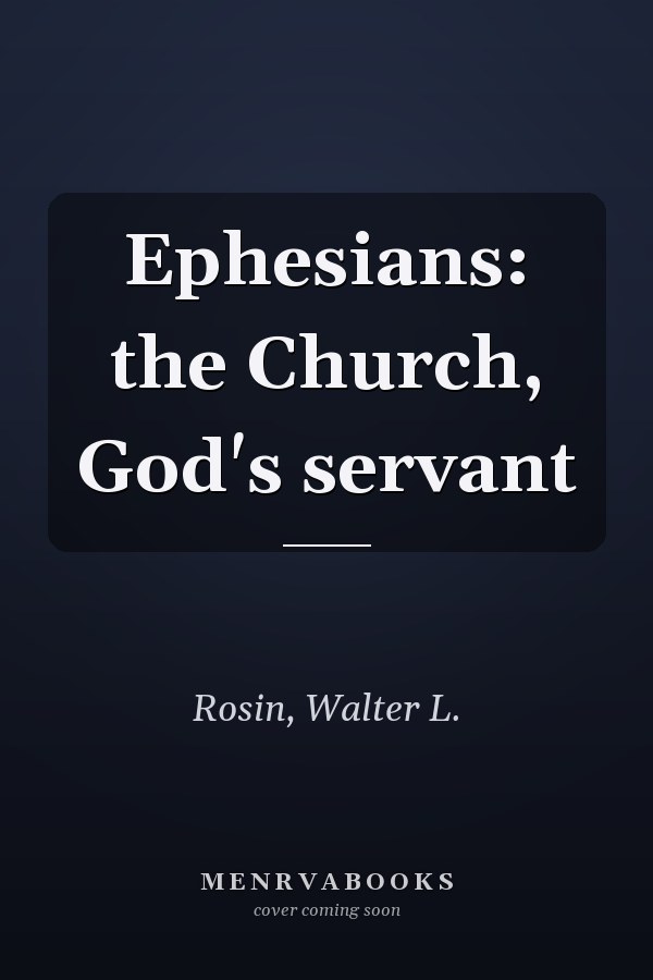 Ephesians: the Church, God's servant
