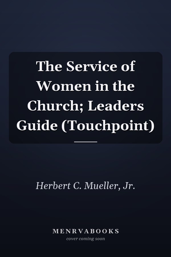 The Service of Women in the Church; Leaders Guide (Touchpoint)
