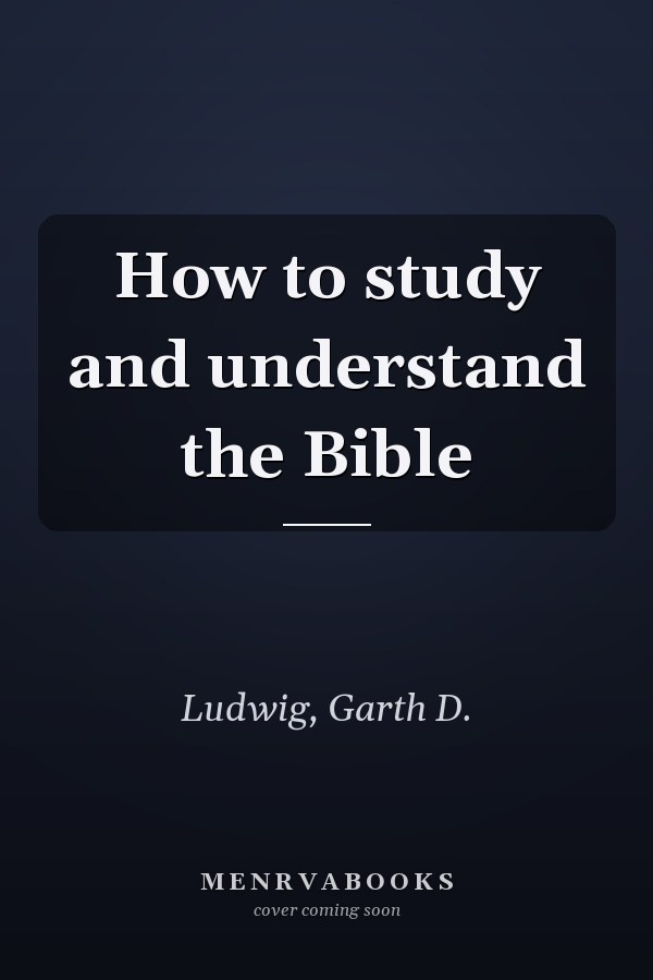 How to study and understand the Bible