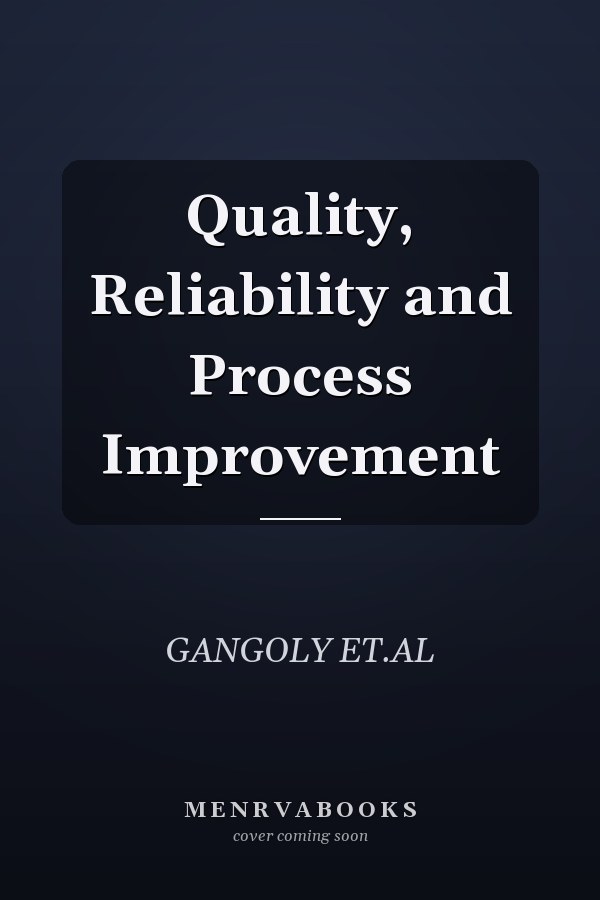Quality, Reliability and Process Improvement