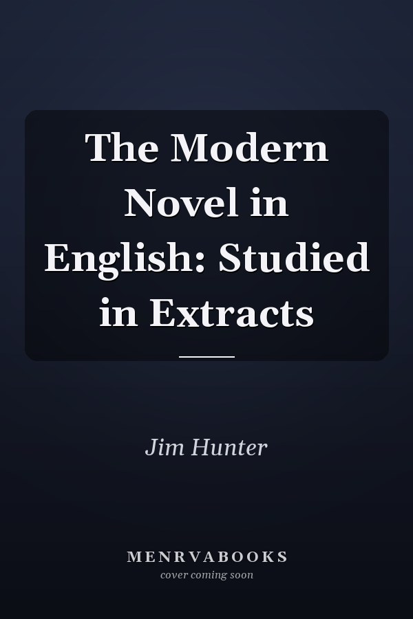 The Modern Novel in English: Studied in Extracts
