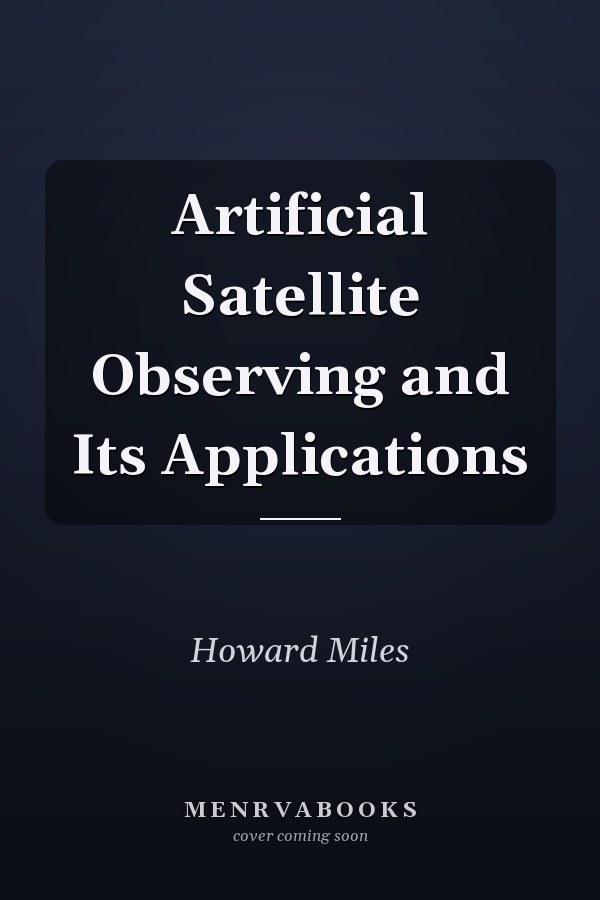 Artificial Satellite Observing and Its Applications