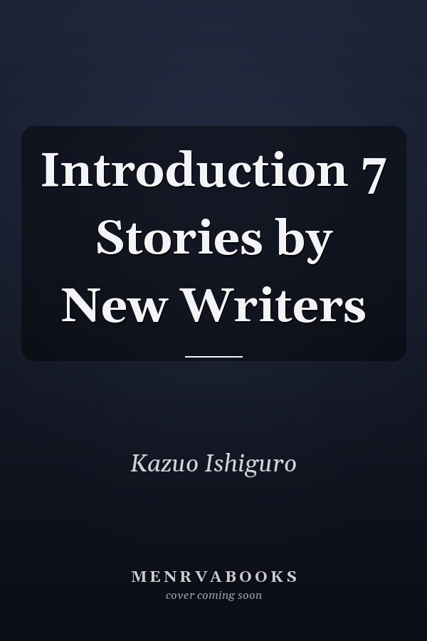 Introduction 7 Stories by New Writers
