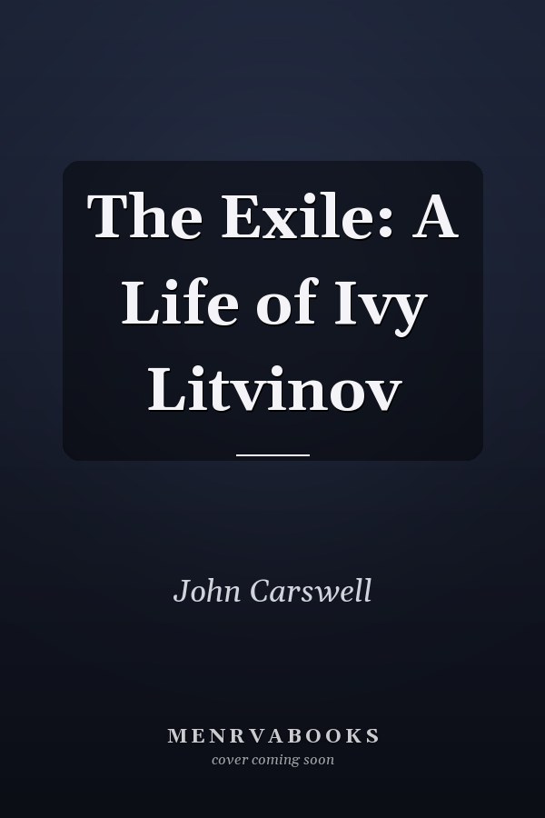 The Exile: A Life of Ivy Litvinov
