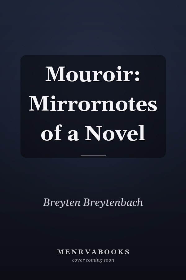 Mouroir: Mirrornotes of a Novel