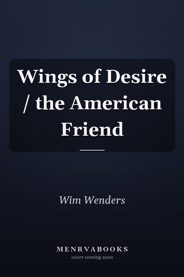 Wings of Desire / the American Friend