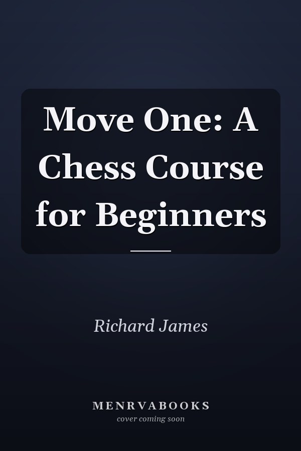 Move One: A Chess Course for Beginners