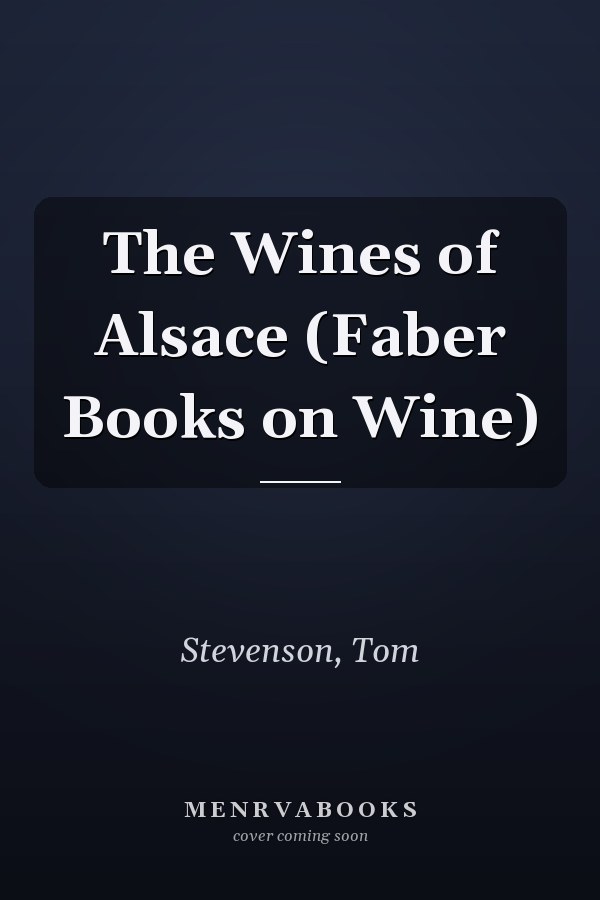 The Wines of Alsace (Faber Books on Wine)