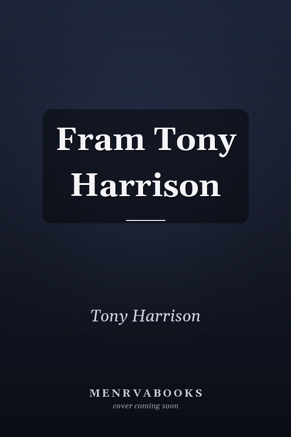 Fram Tony Harrison