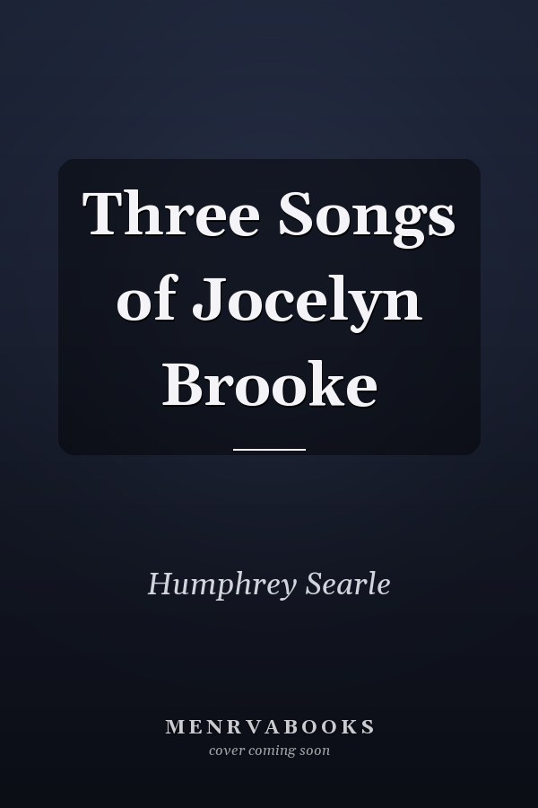 Three Songs of Jocelyn Brooke