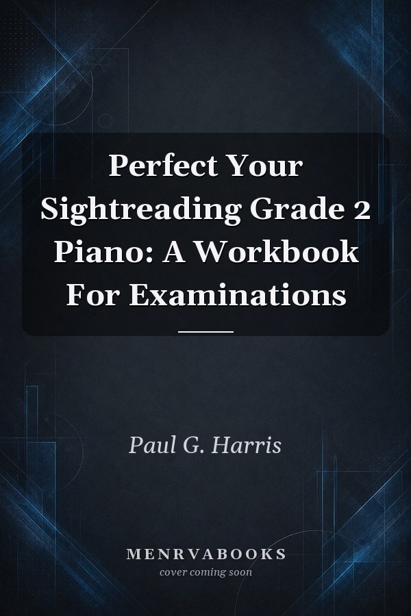 Perfect Your Sightreading Grade 2 Piano: A Workbook For Examinations