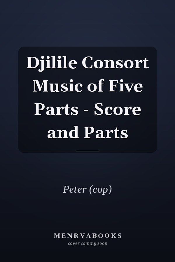 Djilile Consort Music of Five Parts - Score and Parts