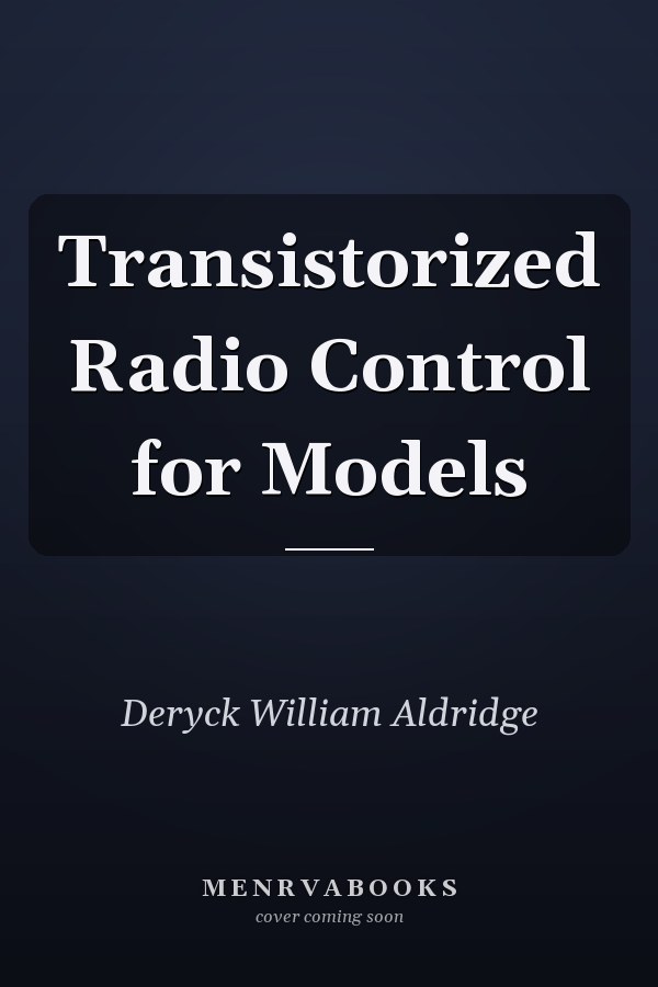 Transistorized Radio Control for Models