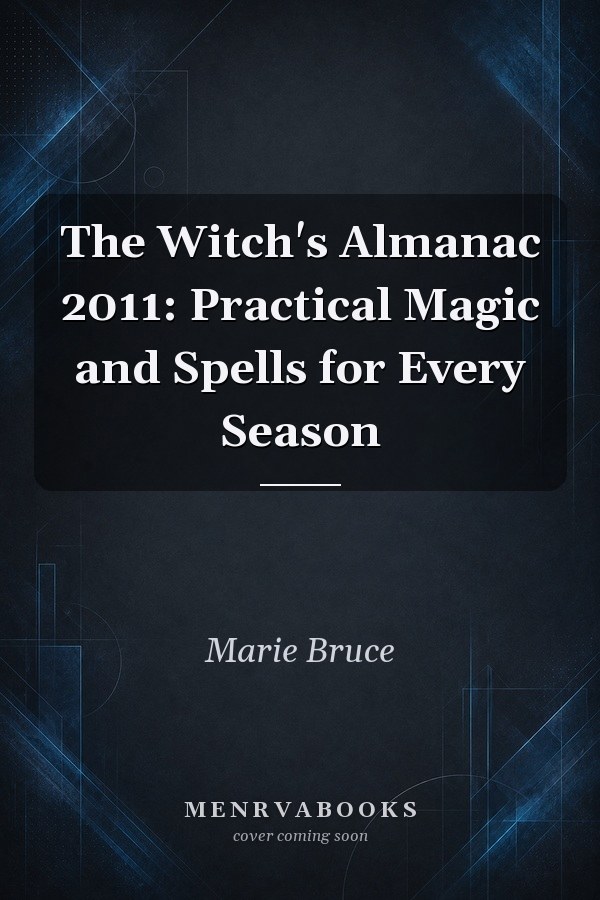 The Witch's Almanac 2011: Practical Magic and Spells for Every Season