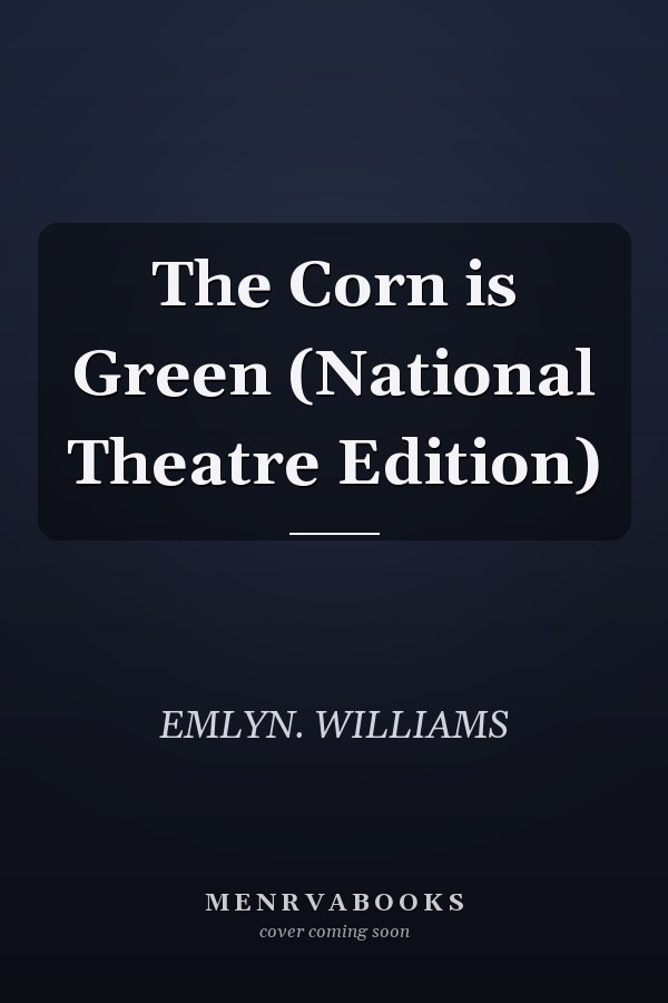 The Corn is Green (National Theatre Edition)