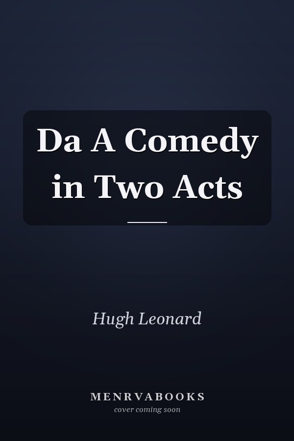Da A Comedy in Two Acts