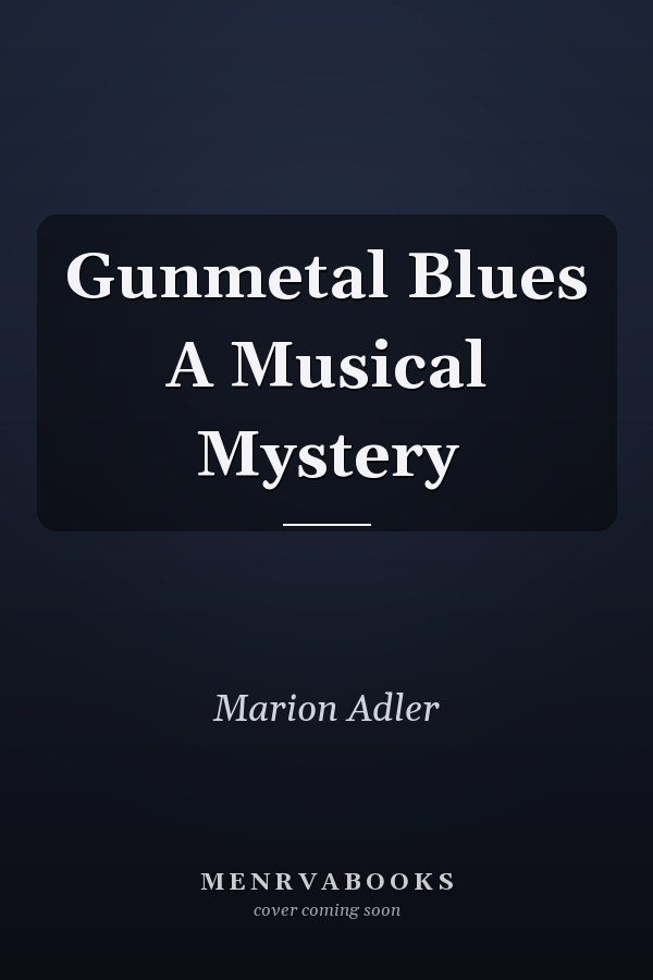 Gunmetal Blues A Musical Mystery