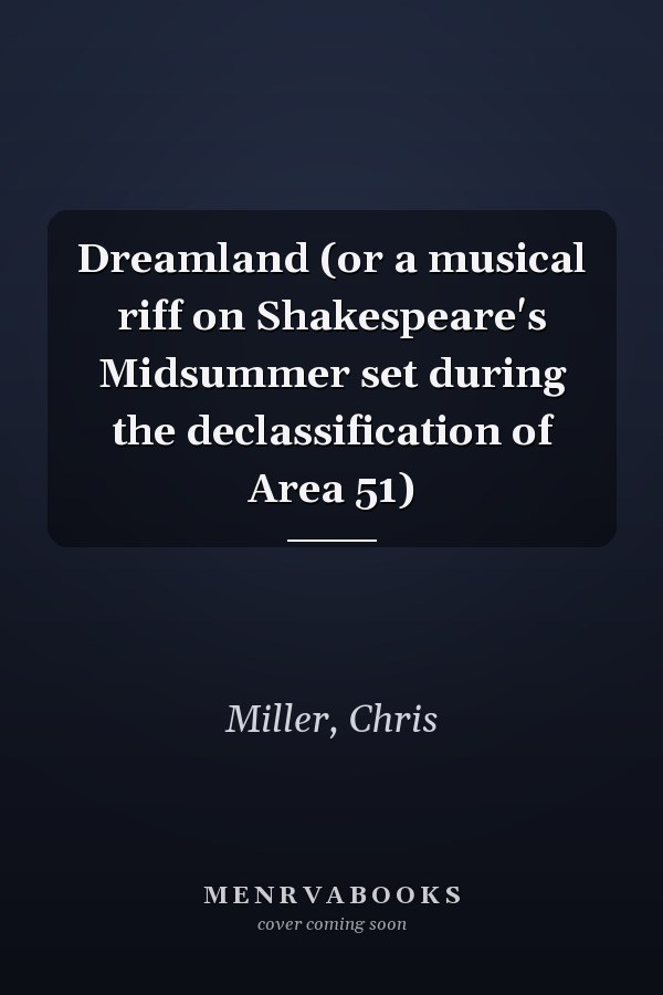 Dreamland (or a musical riff on Shakespeare's Midsummer set during the declassification of Area 51)