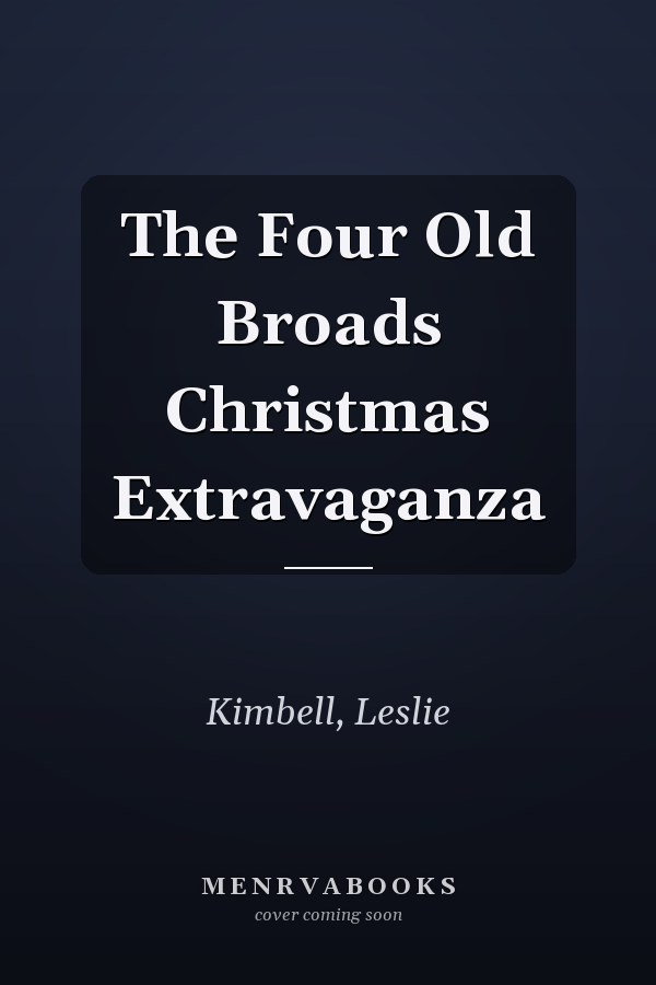 The Four Old Broads Christmas Extravaganza