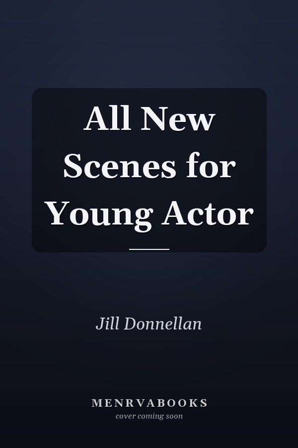 All New Scenes for Young Actor