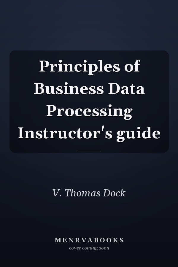 Principles of Business Data Processing Instructor's guide