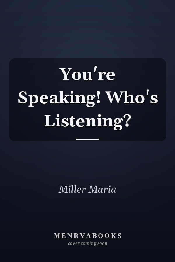 You're Speaking! Who's Listening?