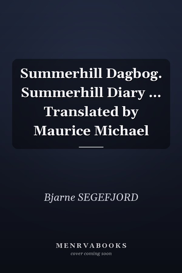 Summerhill Dagbog. Summerhill Diary ... Translated by Maurice Michael