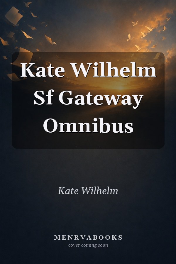 Kate Wilhelm Sf Gateway Omnibus
