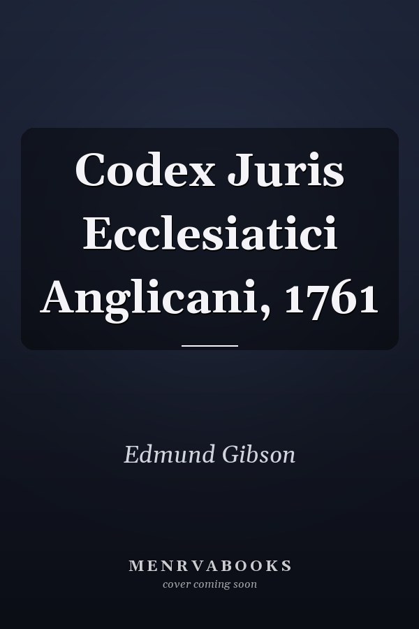 Codex Juris Ecclesiatici Anglicani, 1761