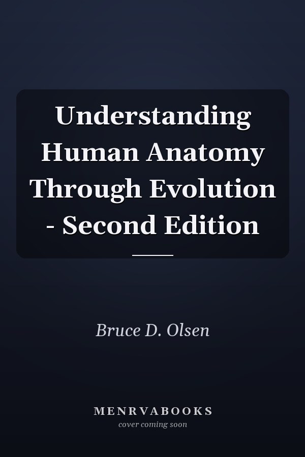 Understanding Human Anatomy Through Evolution - Second Edition