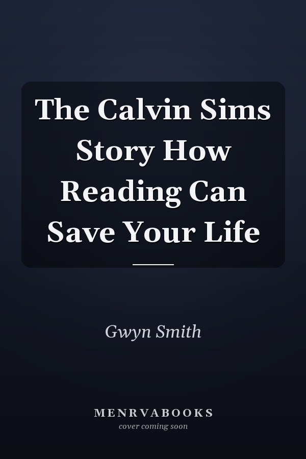 The Calvin Sims Story How Reading Can Save Your Life