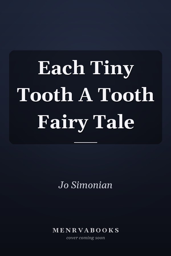 Each Tiny Tooth A Tooth Fairy Tale