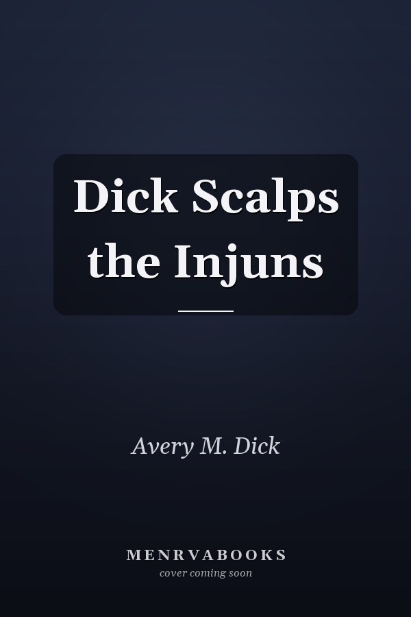 Dick Scalps the Injuns
