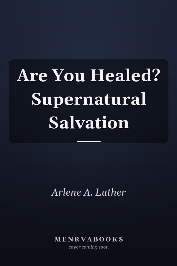 Are You Healed? Supernatural Salvation