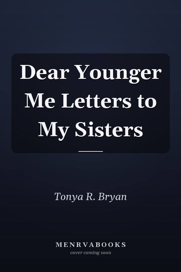 Dear Younger Me Letters to My Sisters