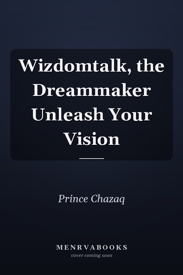 Wizdomtalk, the Dreammaker Unleash Your Vision