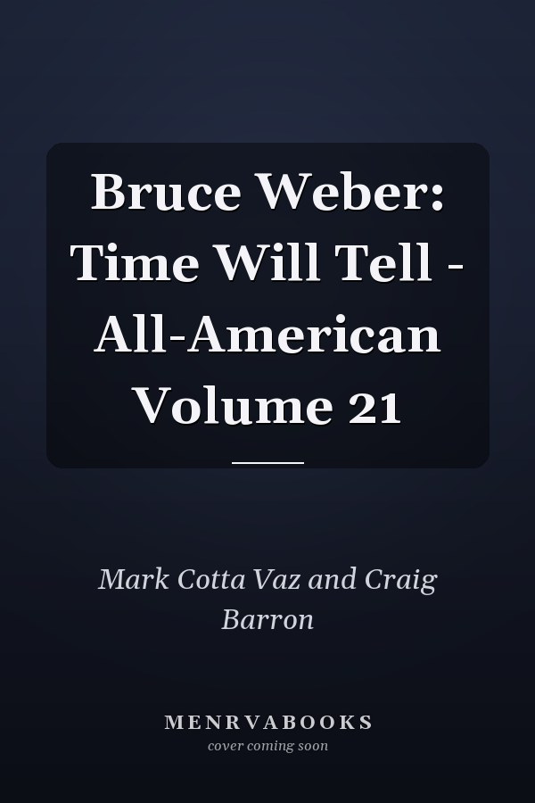 Bruce Weber: Time Will Tell - All-American Volume 21